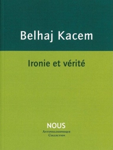 Ironie et vérité メディ・ベラ・カセム - Bibliothèque de Goult