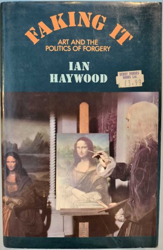 FAKING IT: ART AND THE POLITICS OF FORGERY - 荒俣宏の本棚