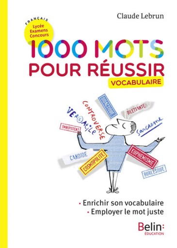 1000 mots pour réussir: Enrichir son vocabulaire - レ・シャ・ピートル
