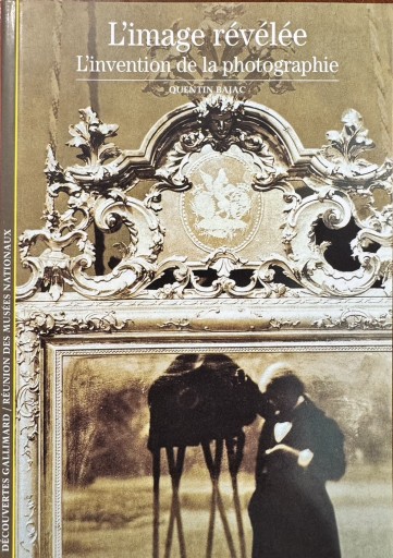 Decouverte Gallimard: L'image revelee L'invention de la photographie - 澤田直の本棚（RIVE GAUCHE店）