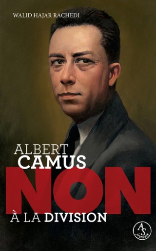Albert Camus : non à la division - レ・シャ・ピートル