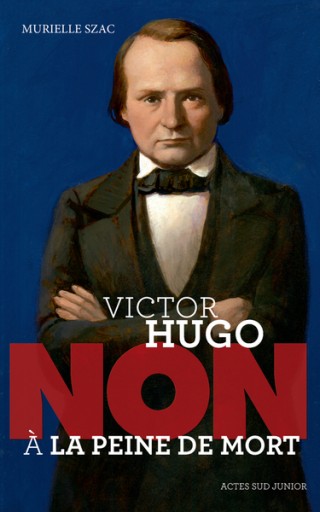 Victor Hugo : "Non à la peine de mort" - レ・シャ・ピートル