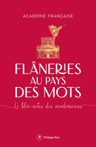 Flâneries au pays des mots - Le bloc-notes des académiciens - レ・シャ・ピートル