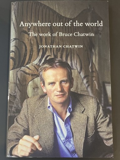 Anywhere Out of the World: The Work of Bruce Chatwin - Chelsea's Ledge