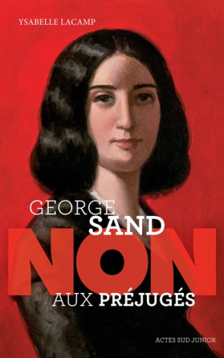 George Sand : "non aux préjugés" - レ・シャ・ピートル