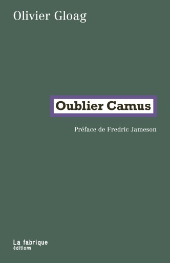 Oublier Camus (Olivier Gloag=著、Fredric Jameson＝まえがき) - Bibliothèque de Goult