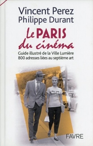 Le Paris du cinéma / Vincent Perez, Philippe Durant - Librairie Le Film