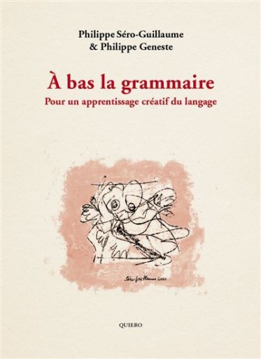 À bas la grammaire Pour un apprentissage créatif du langage - Bibliothèque de Goult